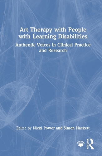 Art Therapy with People with Learning Disabilities: Authentic Voices in Clinical Practice and Research.