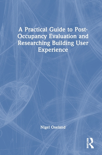 A Practical Guide to Post-Occupancy Evaluation and Researching Building User Experience.