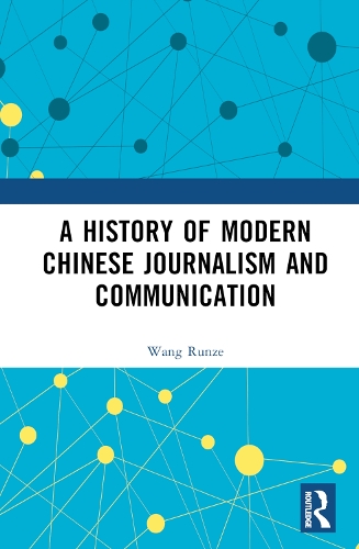 A History of Modern Chinese Journalism and Communication.