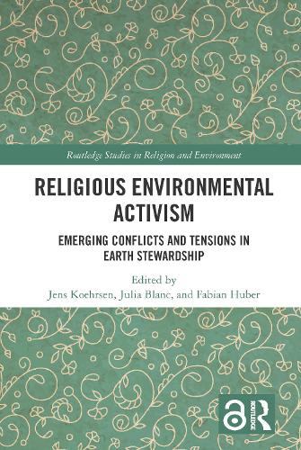 Religious Environmental Activism: Emerging Conflicts and Tensions in Earth Stewardship.