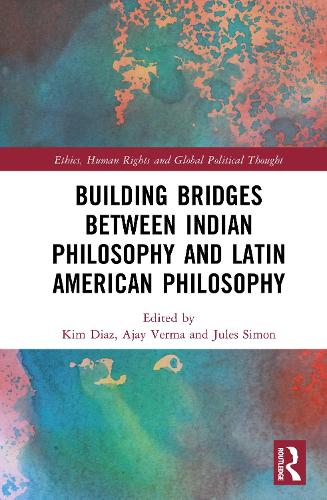 Building Bridges Between Indian Philosophy and Latin American Philosophy.