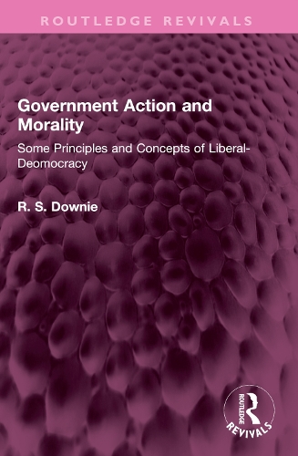 Government Action and Morality: Some Principles and Concepts of Liberal-Democracy.