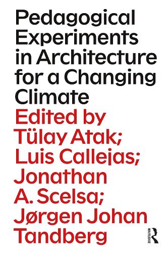 Pedagogical Experiments in Architecture for a Changing Climate.