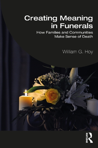 Creating Meaning in Funerals: How Families and Communities Make Sense of Death.