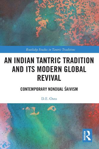 An Indian Tantric Tradition and Its Modern Global Revival: Contemporary Nondual Saivism.