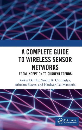 A Complete Guide to Wireless Sensor Networks: from Inception to Current Trends.