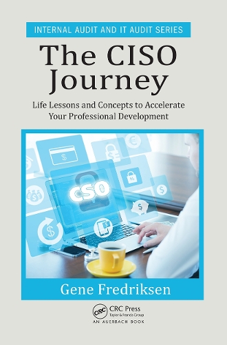 The CISO Journey: Life Lessons and Concepts to Accelerate Your Professional Development.