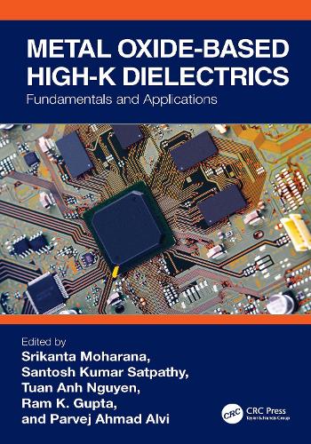 Metal Oxide-based High-K Dielectrics: Fundamentals and Applications.