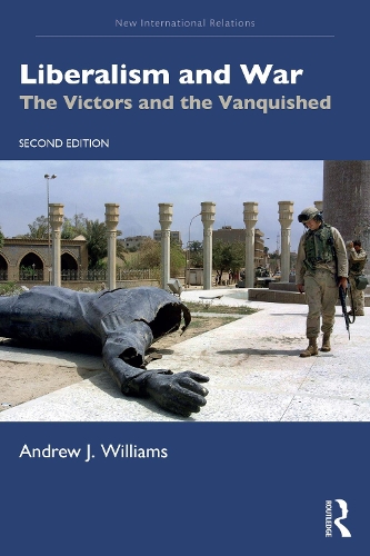 Liberalism and War: The Victors and the Vanquished. 2nd edition