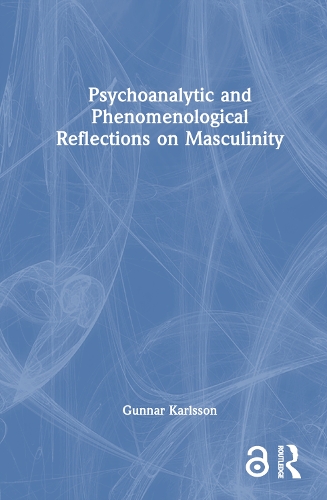 Psychoanalytic and Phenomenological Reflections on Masculinity.