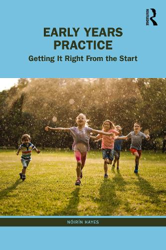 Early Years Practice: Getting It Right From the Start.