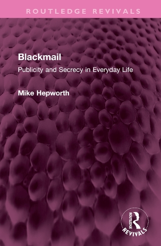 Blackmail: Publicity and Secrecy in Everyday Life.