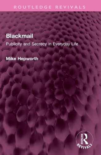 Blackmail: Publicity and Secrecy in Everyday Life.