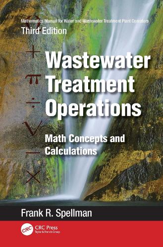Mathematics Manual for Water and Wastewater Treatment Plant Operators: Wastewater Treatment Operations: Math Concepts and Calculations. 3rd edition