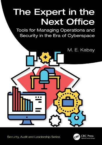 The Expert in the Next Office: Tools for Managing Operations and Security in the Era of Cyberspace.