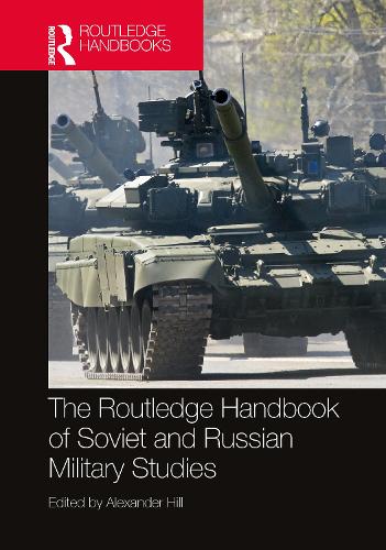 The Routledge Handbook of Soviet and Russian Military Studies.