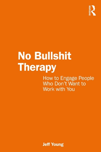 No Bullshit Therapy: How to engage people who don't want to work with you.