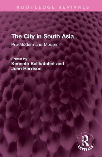 The City in South Asia: Pre-Modern and Modern.