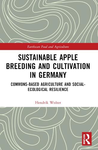 Sustainable Apple Breeding and Cultivation in Germany: Commons-Based Agriculture and Social-Ecological Resilience.