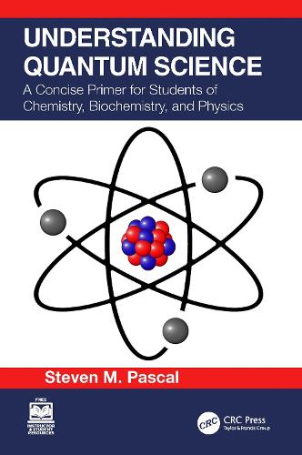 Understanding Quantum Science: A Concise Primer for Students of Chemistry, Biochemistry and Physics.