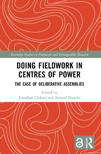 Doing Fieldwork in Centres of Power: The Case of Deliberative Assemblies.