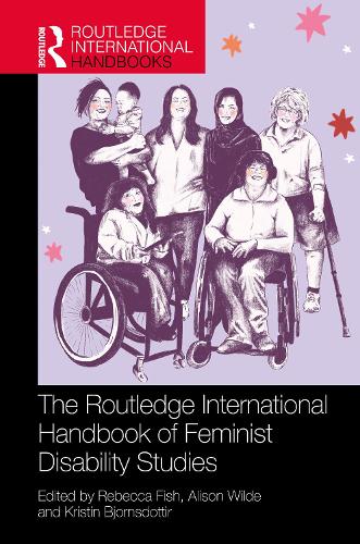 The Routledge International Handbook of Feminist Disability Studies.
