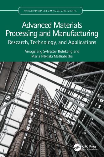 Advanced Materials Processing and Manufacturing: Research, Technology, and Applications.