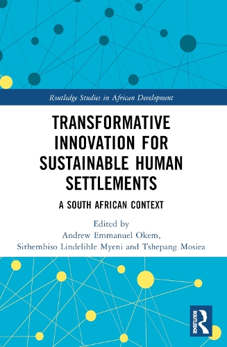 Transformative Innovation for Sustainable Human Settlements: A South African Context.