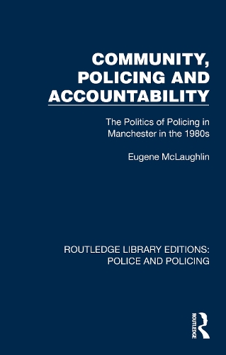 Community, Policing and Accountability: The Politics of Policing in Manchester in the 1980s.