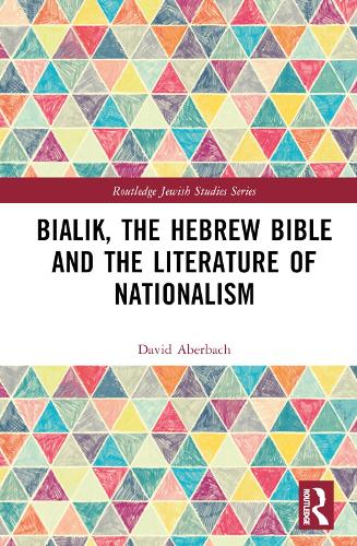 Bialik, the Hebrew Bible and the Literature of Nationalism.