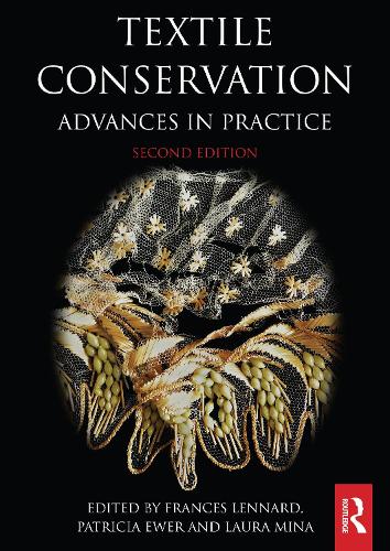 Textile Conservation: Advances in Practice. 2nd edition