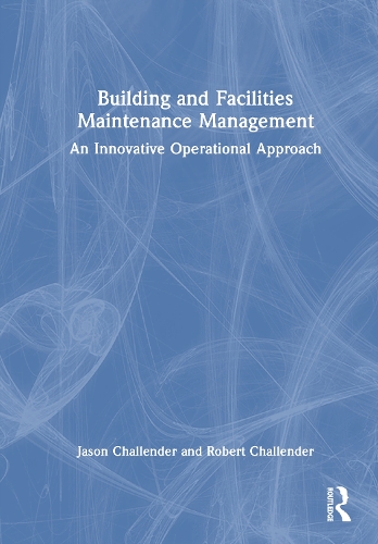 Building and Facilities Maintenance Management: An Innovative Operational Approach.