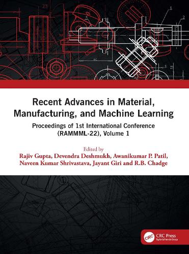 Recent Advances in Material, Manufacturing, and Machine Learning: Proceedings of 1st International Conference (RAMMML-22), Volume 1.