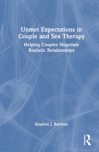 Unmet Expectations in Couple and Sex Therapy: Helping Couples Negotiate Realistic Relationships.