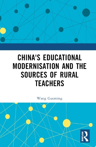 China's Educational Modernisation and the Sources of Rural Teachers.