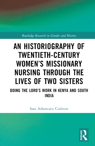 An Historiography of Twentieth-Century Women's Missionary Nursing Through the Lives of Two Sisters