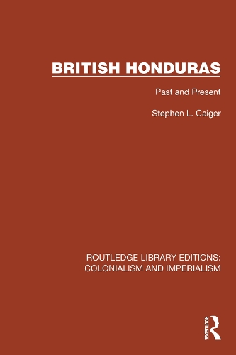 British Honduras: Past and Present.