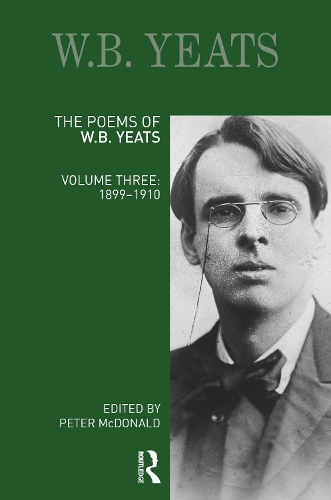 The Poems of W.B. Yeats: Volume Three: 1899-1910.