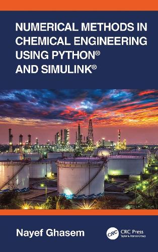 Numerical Methods in Chemical Engineering Using Python (R) and Simulink (R).