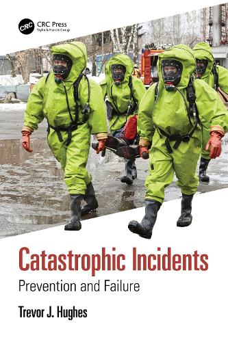 Catastrophic Incidents: Prevention and Failure.