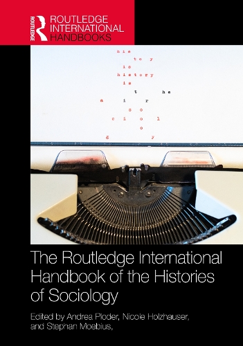 The Routledge International Handbook of the Histories of Sociology.