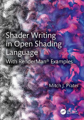 Shader Writing in Open Shading Language: With RenderMan (R) Examples.