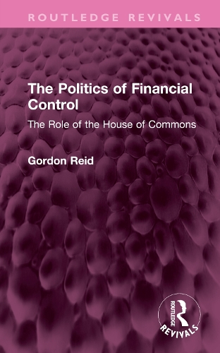 The Politics of Financial Control: The Role of the House of Commons.