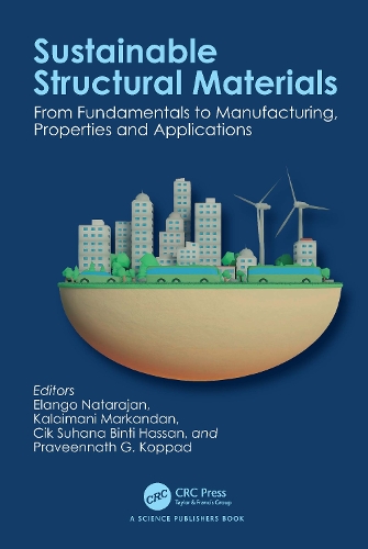Sustainable Structural Materials: From Fundamentals to Manufacturing, Properties and Applications.