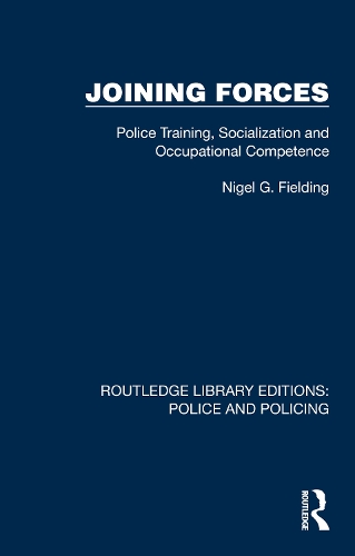 Joining Forces: Police Training, Socialization and Occupational Competence.