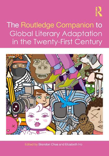 The Routledge Companion to Global Literary Adaptation in the Twenty-First Century.
