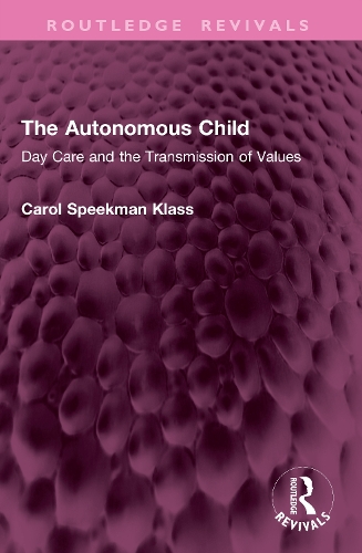The Autonomous Child: Day Care and the Transmission of Values.