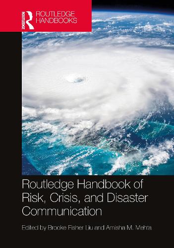 Routledge Handbook of Risk, Crisis, and Disaster Communication.