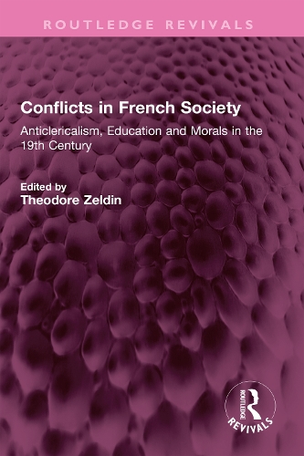 Conflicts in French Society: Anticlericalism, Education and Morals in the 19th Century.