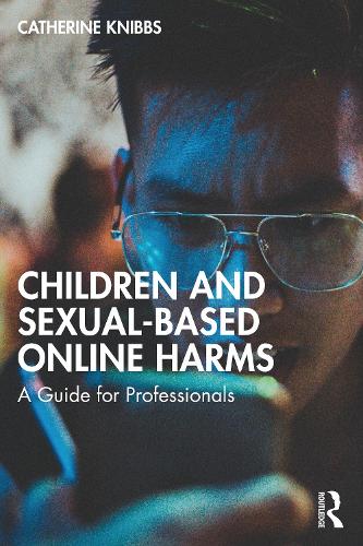 Children and Sexual-Based Online Harms: A Guide for Professionals.